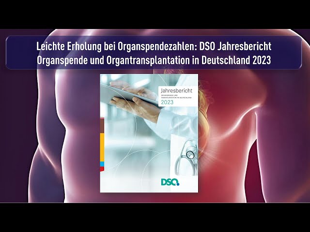 Organspende Deutschland 2023 Bericht der Deutschen Stiftung Organtransplantation (DSO)