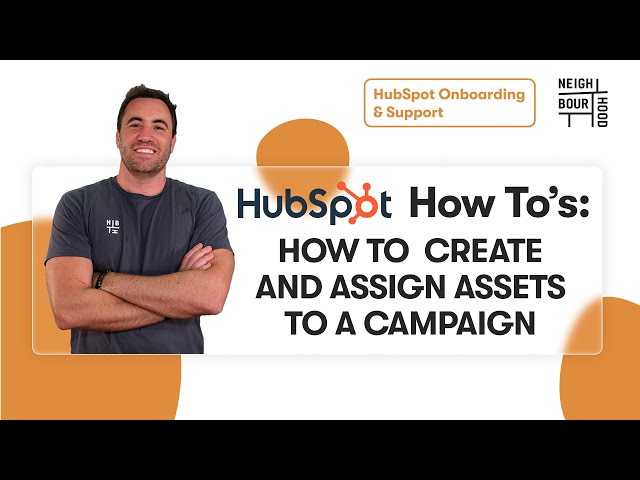 How to Create and Assign Assets to a Campaign in HubSpot | HubSpot How To's with Neighbourhood