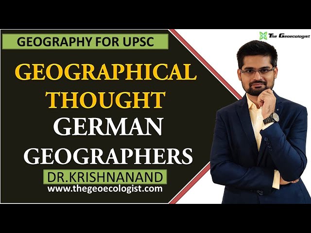 German School of Geographical Thought | German Geographers | By Dr. Krishnanand