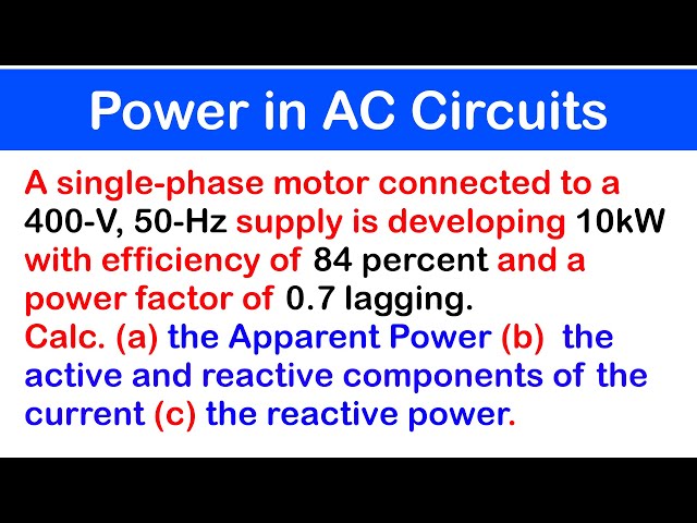 45 - Power in AC Circuits 2 | Power Triangle - Apparent, Real and Reactive Power