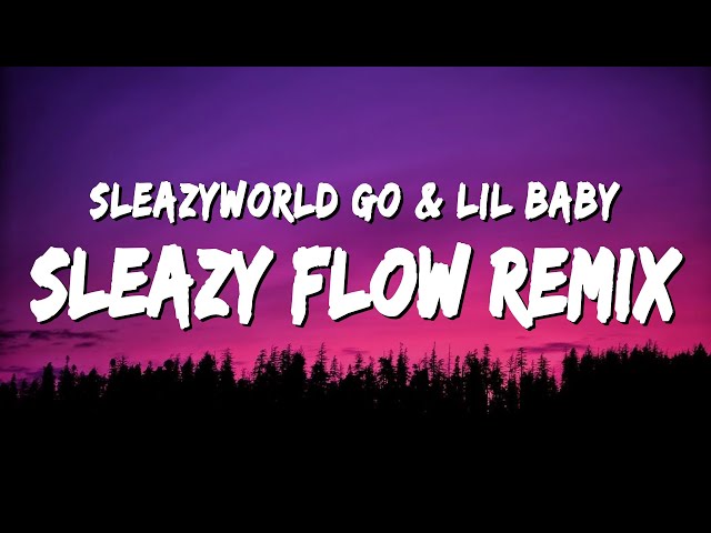 SleazyWorld Go - Sleazy Flow Remix (Lyrics) ft. Lil Baby