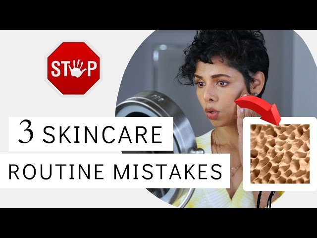 3 Skincare Routine Mistakes That Are Aging You