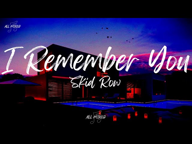Skid Row - I Remember You (Lyrics)