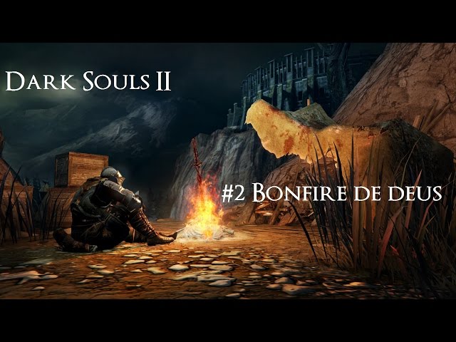 Dark Souls II - #2 Bonfire de Deus