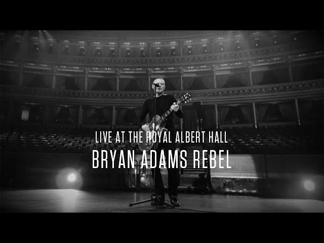 Bryan Adams - Rebel, Live At The Royal Albert Hall