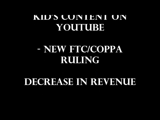 Lower Earnings - Decrease in Revenue - New Youtube COPPA Rules. Will AdSense Give You Less Money?