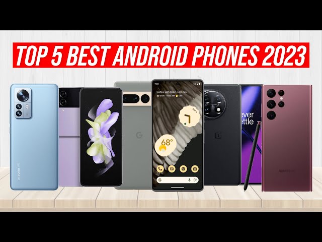 Best Android Phone 2023 - Top 5 best Android Smartphones (Early 2023)