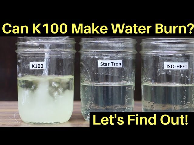 Can K100 Make Water Burn?  Let's find out!