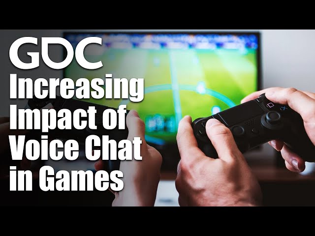 The Ever Increasing Impact of Voice Chat in Games