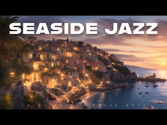 Seaside Jazz | Chill Guitar Bossa Nova | Lounge Music