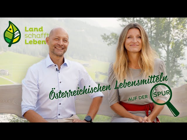 Land schafft Leben – österreichischen Lebensmitteln auf der Spur!