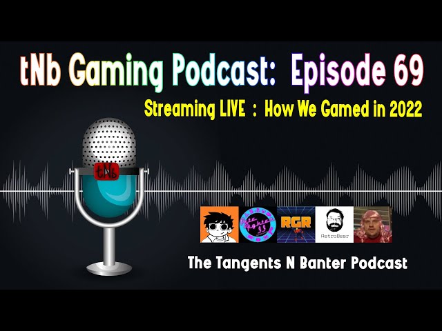 The tNb Gaming Podcast #69 : How We Gamed In 2022