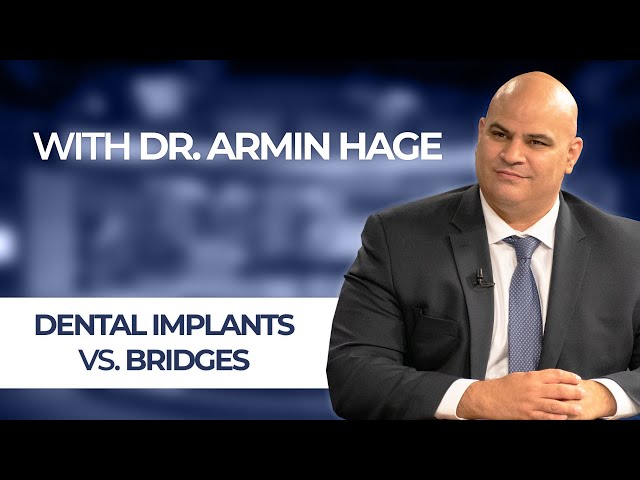 Dental Implants vs Bridges with San Diego’s Dr. Armin Hage, DDS
