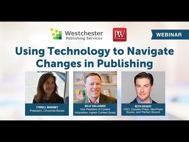 Using Technology to Navigate Changes in Publishing; Publishing Now Spring 2024 webinar