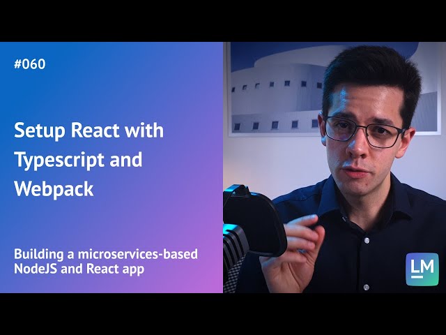 Setup React with Typescript and Webpack: Building a microservices-based NodeJS and React app #060