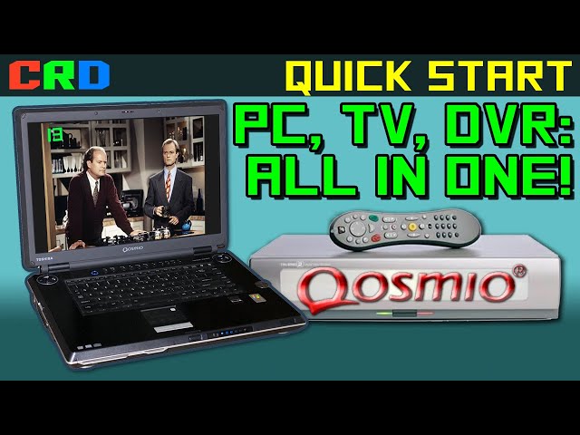 Quick Start Ep 5: Qosmio - The Portable TiVo of 2006