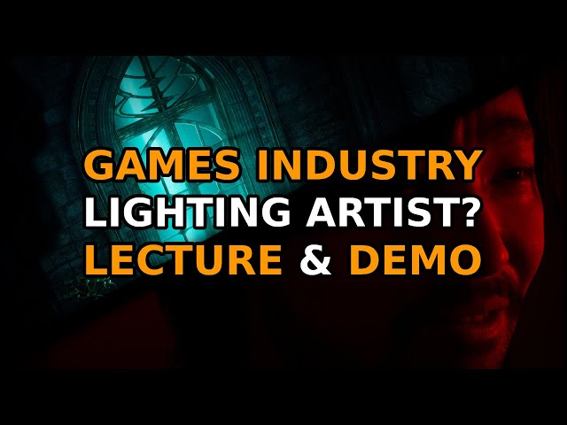 So, You Want To Be A Lighting Artist In The Games Industry? (Full Lecture)