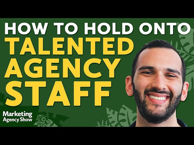 How to Hold Onto Talented Agency Staff