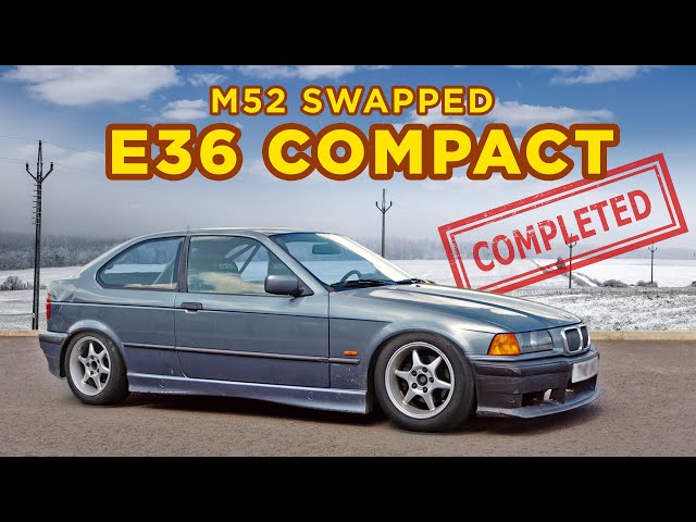 Engine swapped E36 compact – THE BUILD IS FINISHED