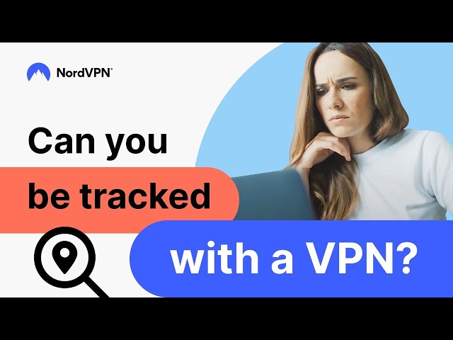 Can you be tracked with a VPN? | NordVPN