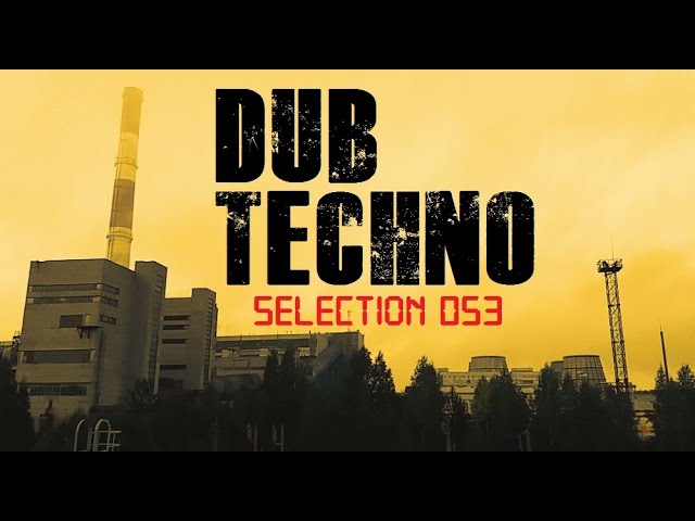DUB TECHNO || Selection 053 || Power Plant