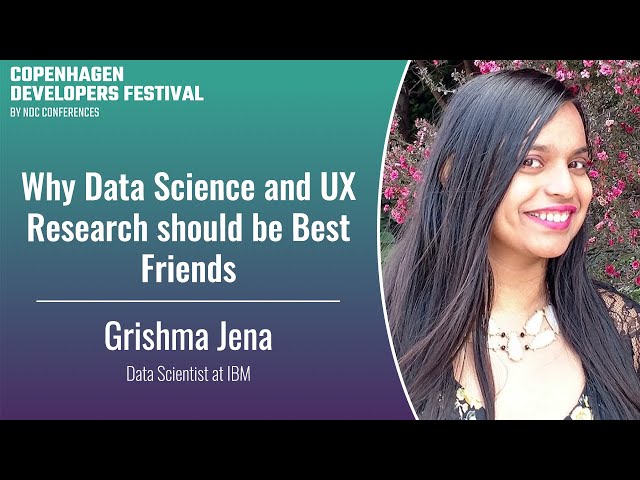 Why Data Science and UX Research should be Best Friends - Grishma Jena - Copenhagen DevFest 2023