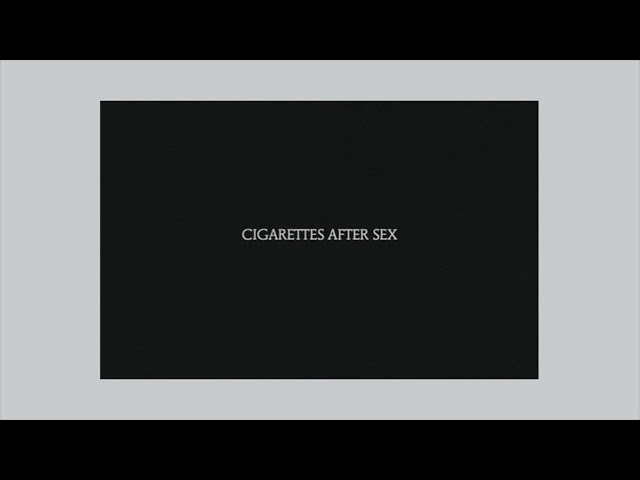 Cigarettes After Sex | Best Of