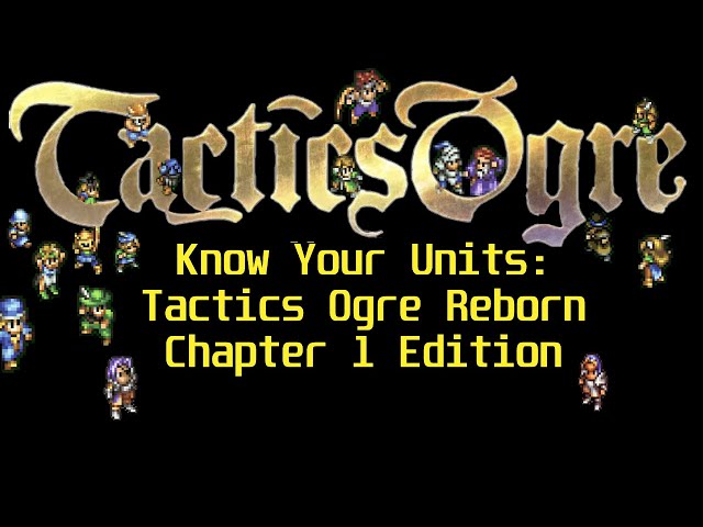 Know Your Units: Tactics Ogre Reborn Edition (Chapter 1)