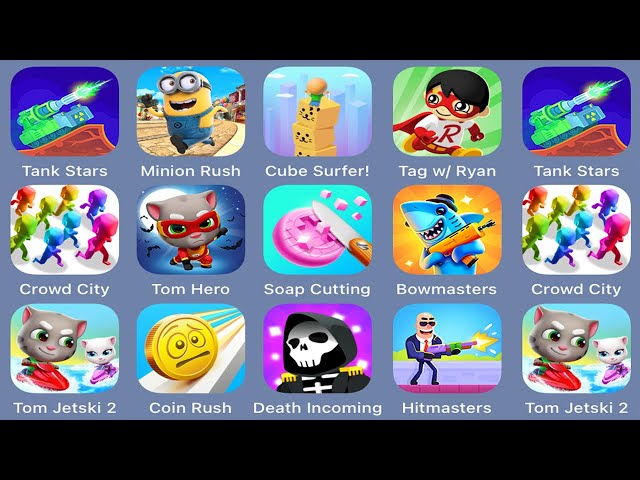 Tank Stars,Minion Rush,Cube Surfer,Tag with Ryan,Crowd City,Tom Hero,Soap Cutting,Bowmasters
