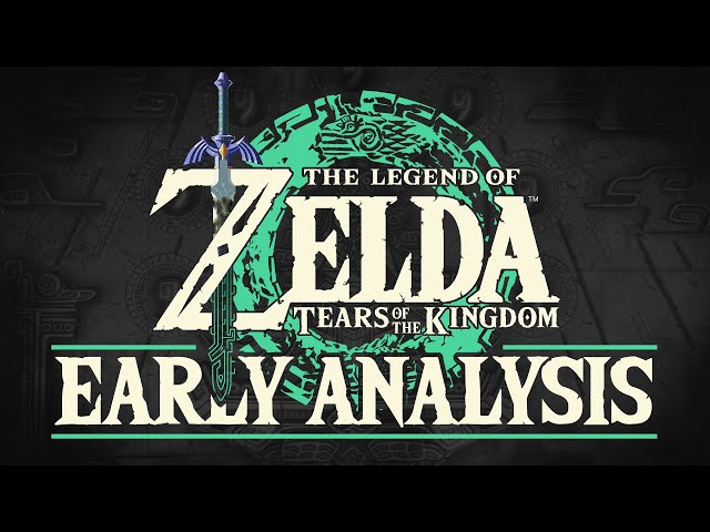 The Legend of Zelda: Tears of the Kingdom - Early Analysis