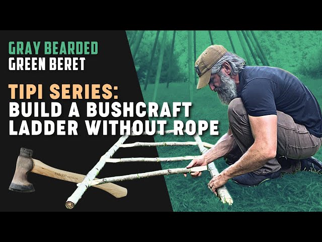TIPI SERIES: Build a Bushcraft Ladder without Rope (Part 5) | Gray Bearded Green Beret