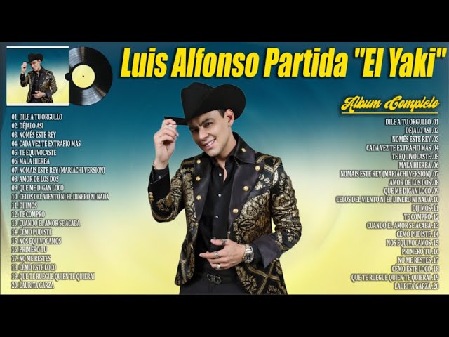 Luis Alfonso Partida El Yaki 2024 ~ Grandes Éxitos Mix 2024 ~ Álbum Completo Mas Popular 2024