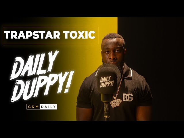 Trapstar Toxic - Daily Duppy | GRM Daily