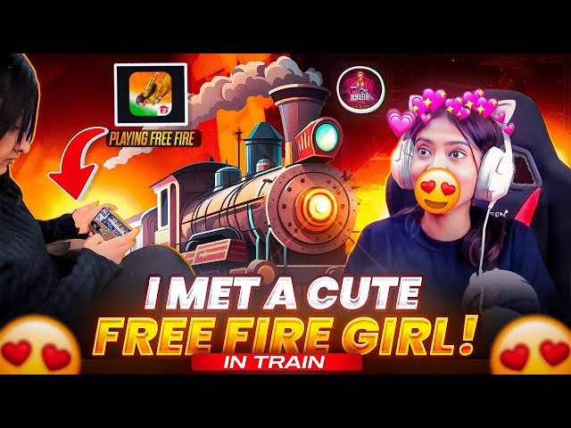 Train Me Mili Random Free Fire Girl 😍 | I found a Free Fire Girl in train What Happened Next 😅