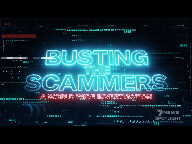 Busting the Scammers - The World Wide Investigation | 7NEWS Spotlight