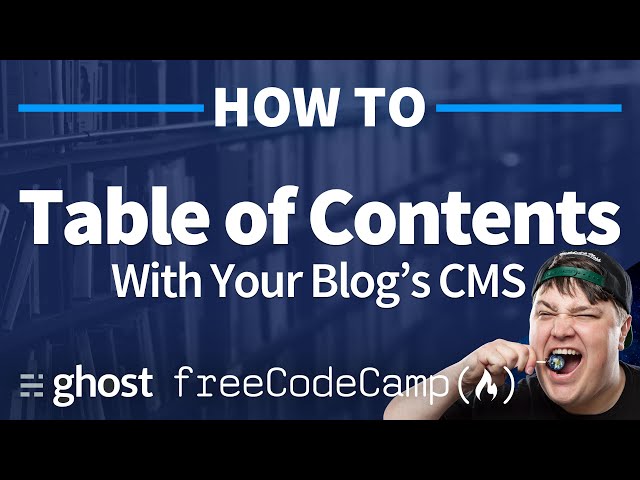 How to Create a Table of Contents in Ghost CMS for Your Blog Post or Article on FreeCodeCamp.org