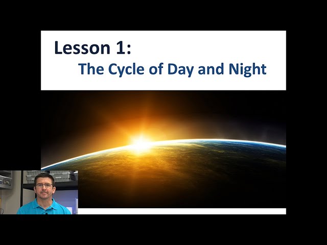 Lesson 4.1.1 - The Cycle of Day and Night (2020)