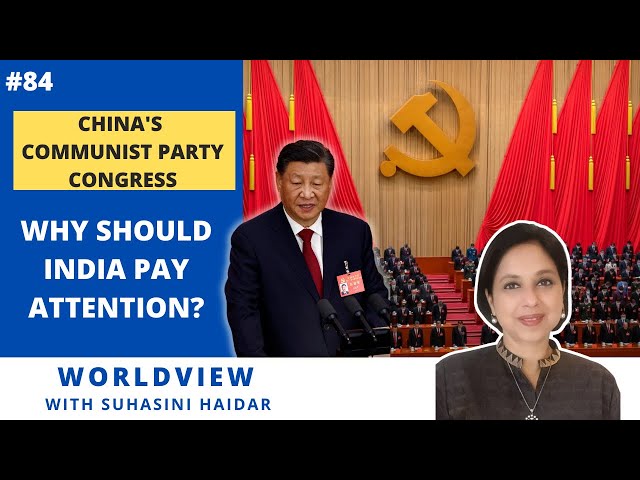 China's Communist Party Congress | Why should India pay attention? | Worldview with Suhasini Haidar