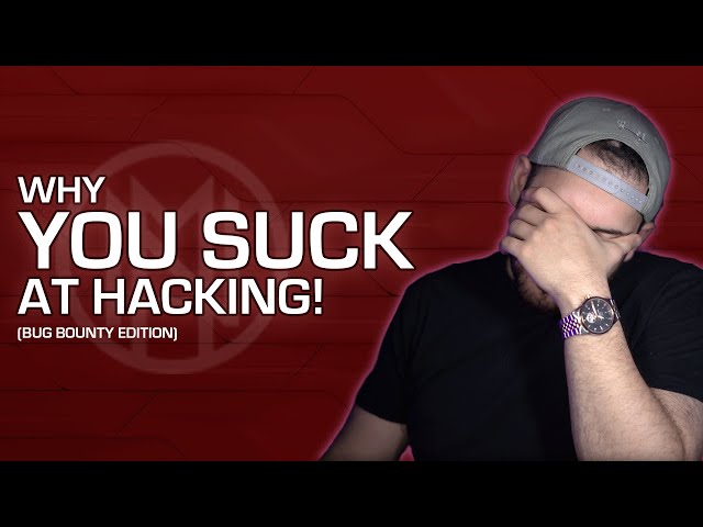 WHY YOU SUCK AT HACKING // How To Bug Bounty
