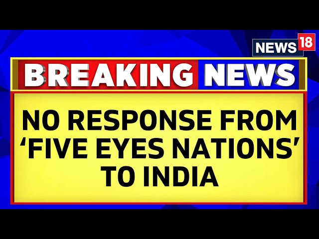 India Shared A List Of Gangsters And 'Five Eyes' Nations Were Not Responding: Sources | News18