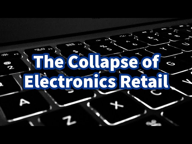 Why Electronics Retail is Failing…