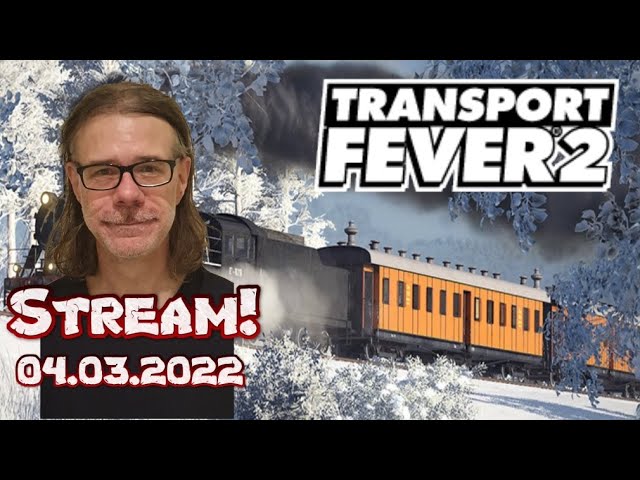 Stream vom 4.3.22: Transport Fever 2 & Talk; den Bahnhof entwirren und mehr