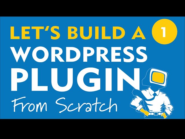 Let's Build a WordPress Plugin From Scratch - 1. Intro & Setup