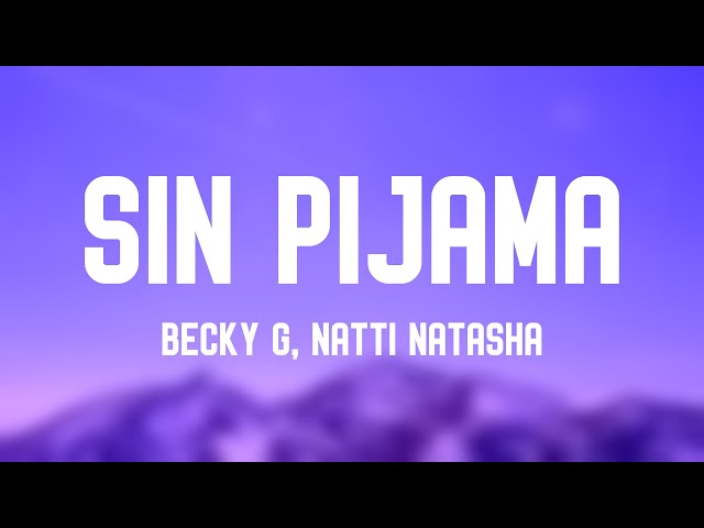 Sin Pijama - Becky G, Natti Natasha (Lyrics Version) 🌵