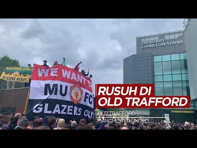 Rusuh!!! Laga Manchester United vs Liverpool Resmi Ditunda | Fans United : Glazer Out!!