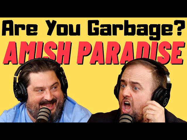 Are You Garbage Comedy Podcast: Amish Paradise w/ Kippy & Foley