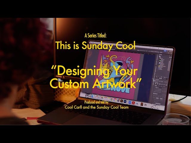 Designing Your Custom Artwork | This Is Sunday Cool