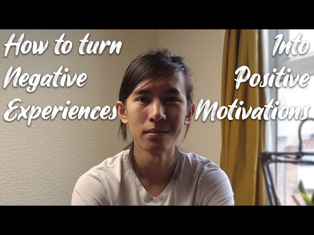 How to turn negative experiences into positive motivation?