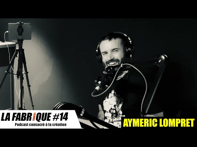 La Fabrique #14 - Aymeric Lompret - podcast