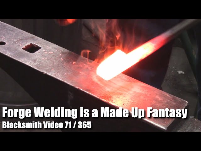 Forge Welding is a Made Up Fantasy Blacksmith Video 71 of 365